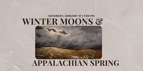 Winter Moons & Appalachian Spring