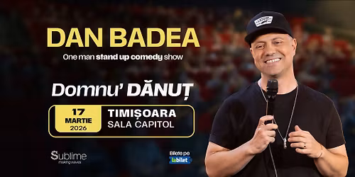 Timisoara: Stand-up Comedy cu DAN BADEA - \u201cDomnu\u2019 DANUT\u201d - ora 19:00
