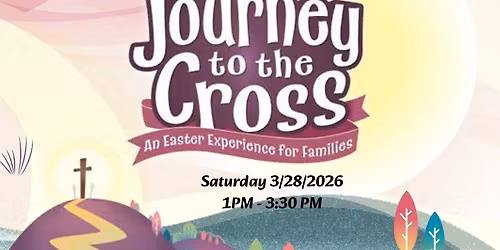 Journey to the Cross - Family EASTER Experience