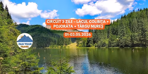 \ud83c\udfde\ufe0f CIRCUIT 3 ZILE \u2013 LACUL COLIBI\u021aA \u2022 POJOR\u00c2TA \u2022 T\u00c2RGU MURE\u0218\n- 01\u201303.05.2026