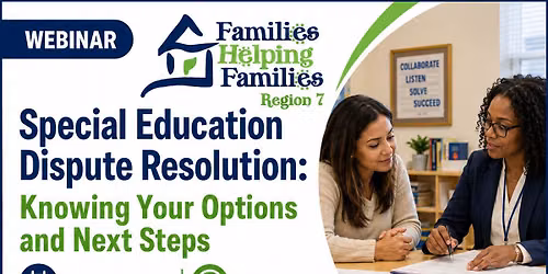 Special Education Dispute Resolution: Knowing Your Options and Next Steps Webinar