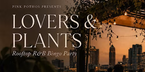 Lovers & Plants: A Rooftop R&B Plant Bingo Night