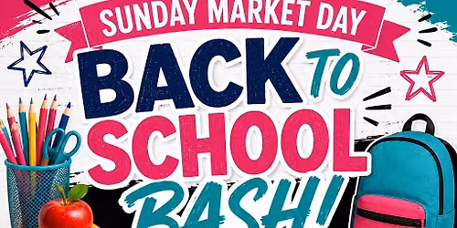 Back to School Bash Sunday Market 