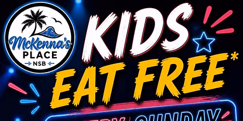 Kids Eat FREE* Sundays at McKenna\u2019s Place NSB!
