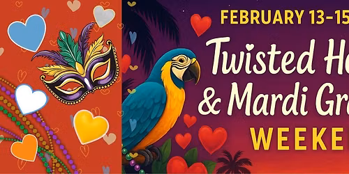 \ud83c\udf89 TWISTED HEARTS & MARDI GRAS BEATS WEEKEND