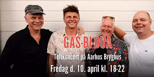 Gas-Bi-Dua - Teltkoncert p\u00e5 Aarhus Bryghus
