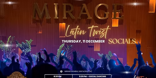 Thursday 11 December- Latin Twist Socials at Mirage Mumbai I Salsa- Bachata-Kizomba