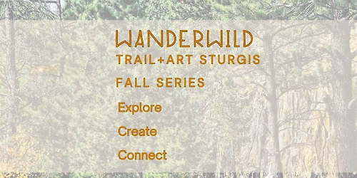 WanderWild Trail+Art Sturgis, SD Fall Series