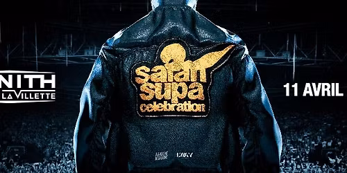 Sa\u00efan Supa Celebration \u2022 Samedi 11 Avril 2026 \u2022 Z\u00e9nith Paris - La Villette