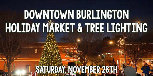 Downtown Burlington Holiday Market & Tree Lighting