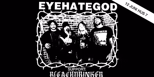 EYEHATEGOD + Bleachdrinker | Hus 7