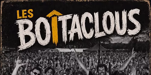 CONCERT LES BO\u00ceTACLOUS A MONTEGUT