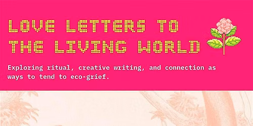 Love Letters to the Living World