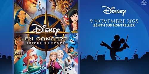 DISNEY EN CONCERT \u2022 MONTPELLIER \u2022 Z\u00c9NITH SUD \u2022 9 NOVEMBRE 2025