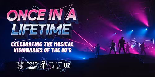 Once In A Lifetime: Celebrating the Musical Visionaries of the 80s