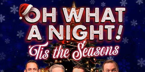 Oh What a Night: 'Tis The Seasons