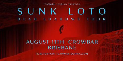 Sunk Loto 'Dead Shadows' Tour | Brisbane