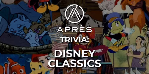 Apr\u00e8s Tuesday Trivia : Disney Classics