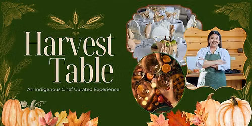 Harvest Table: An Indignous Chef Curated Experience