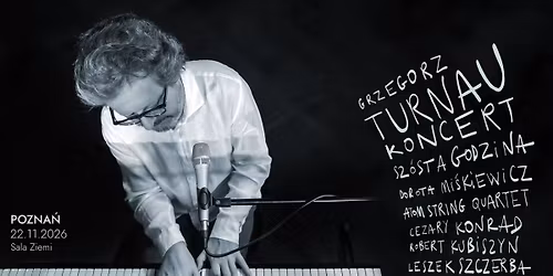 Grzegorz Turnau \u201eSz\u00f3sta Godzina\u201d | POZNA\u0143 | Trasa Koncertowa 2026