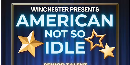 AMERICAN Not So IDLE ~ 2025 - Senior Talent Show!