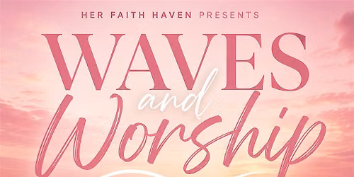 Waves and Worship with Her Faith Haven