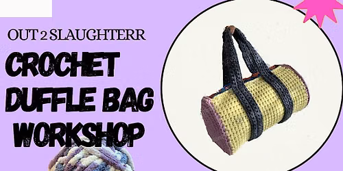 Out 2 Slaughterr Crochet Duffle Bag Workshop at Out 2 Slaughterr Studios