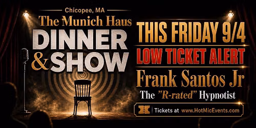 THIS FRIDAY\ud83d\udd25 LOW TICKET WARNING! Munich Haus Chicopee Dinner Show - The R-Rated Hypnotist