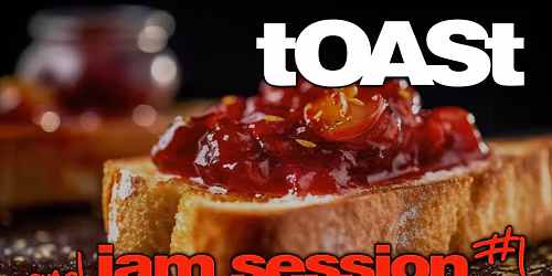 tOASt and jam session #1
