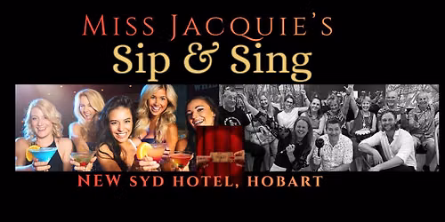 Miss Jacquie's SIP & SING @New Syd Hotel HOBART