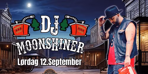 DJ MOONSHINER \/\/ L\u00d8RDAG 12.SEPTEMBER \/\/ FABRIKKEN - BRYNE