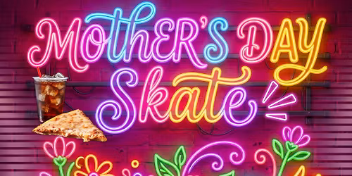 \u2728Mother's Day Skate\u2728