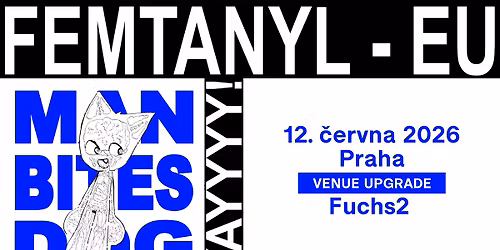 femtanyl: Man Bites Dog Tour | Praha