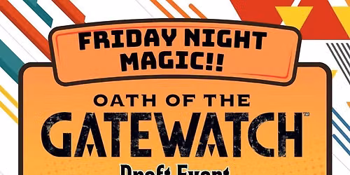 Friday Night Magic! Oath of the Gatewatch Draft