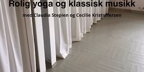 Rolig yoga og meditativ pianomusikk  \u2014 med Claudia Stepien og Cecilie Kristoffersen