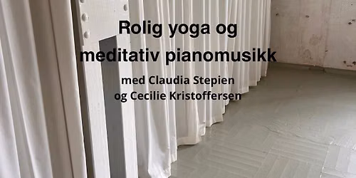 Rolig yoga og meditativ pianomusikk \u2014 med Claudia Stepien og Cecilie Kristoffersen