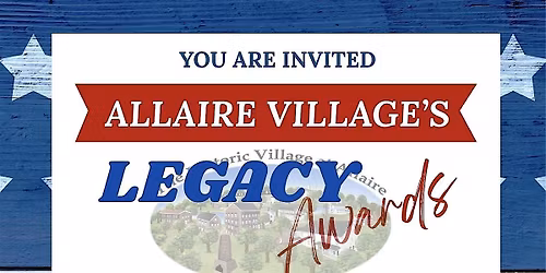 Allaire Village Legacy Awards - Honoring the Past, Celebrating the Future!
