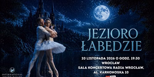 \u2728 International Grand Ballet \u2013 Jezioro \u0141ab\u0119dzie