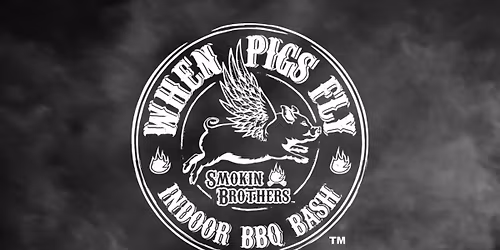 When Pigs Fly Indoor BBQ Bash