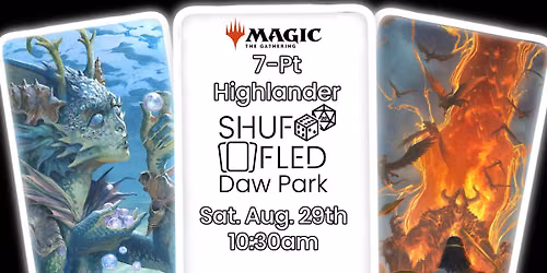[Shuffled Daw Park] MTG 7pt Highlander - Lotus Invitational Qualifier Event