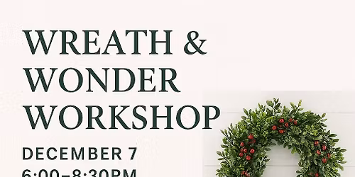 \ud83c\udf80\u2728 Wreath & Wonder Workshop \u2728\ud83c\udf80