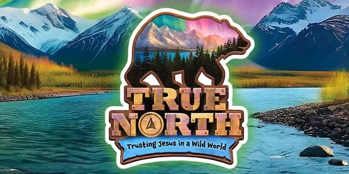 TRUE NORTH VBS