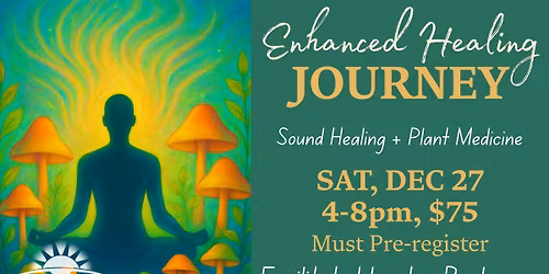 Enhanced Healing Journey: Sound Healing + Plant Medicine