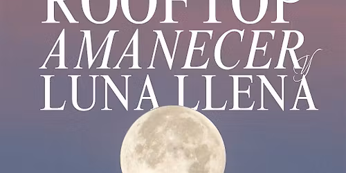 Amanecer + Luna Llena en un Rooftop
