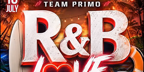 R&B LOVE by TEAM PRIMO - JULY 18TH