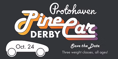 Protohaven Pine Car Derby Fundraiser