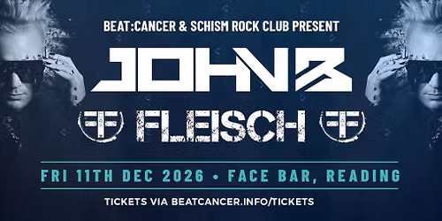Beat:Cancer & Schism Rock Club ft John B & FLEISCH \u2022 Fri 11th Dec 2026