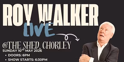 ROY WALKER @ The Shed, Chorley Sunday 10th May 2026
