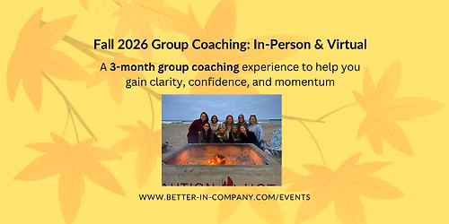 Fall 2026 Group Coaching: In-Person & Virtual