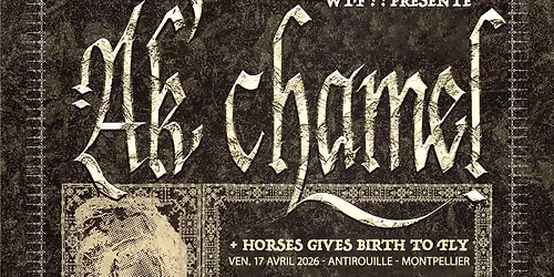 WTF pr\u00e9sente : AK'CHAMEL (Heavy shamanic doom - US) + HORSES GIVES BIRTH TO FLY_MONTPELLIER